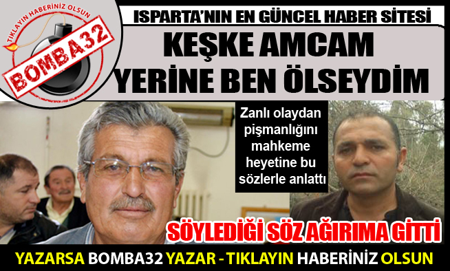 KEŞKE AMCAM YERİNE BEN ÖLSEYDİM